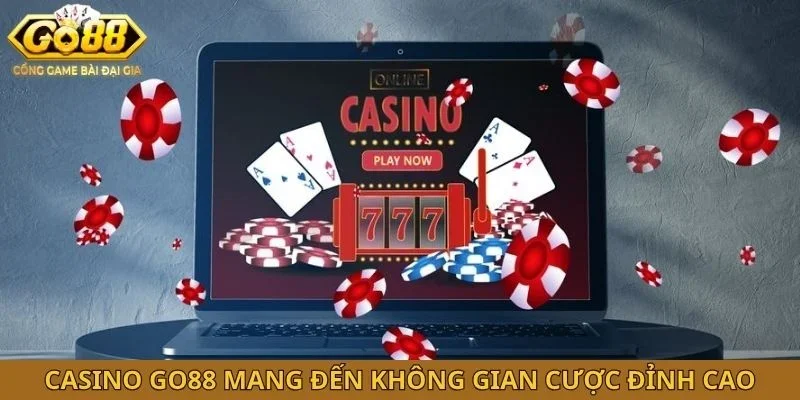 Casino GO88 mang đến không gian cược đỉnh cao