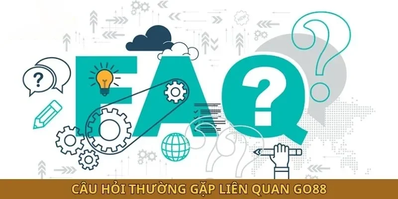 Câu hỏi thường gặp liên quan GO88
