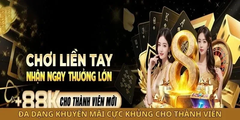Đa dạng khuyến mãi cực khủng cho thành viên