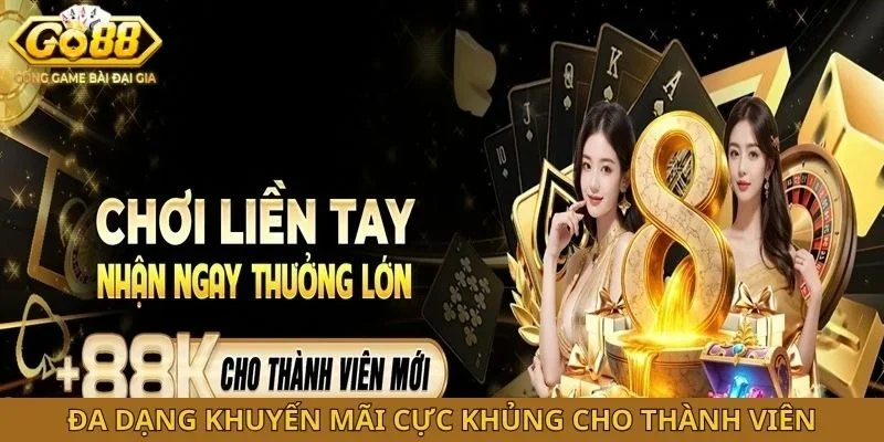 Đa dạng khuyến mãi cực khủng cho thành viên