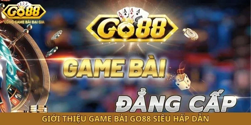 Giới thiệu game bài GO88 siêu hấp dẫn