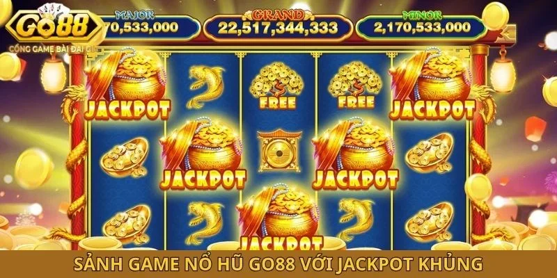Sảnh game nổ hũ GO88 với jackpot khủng