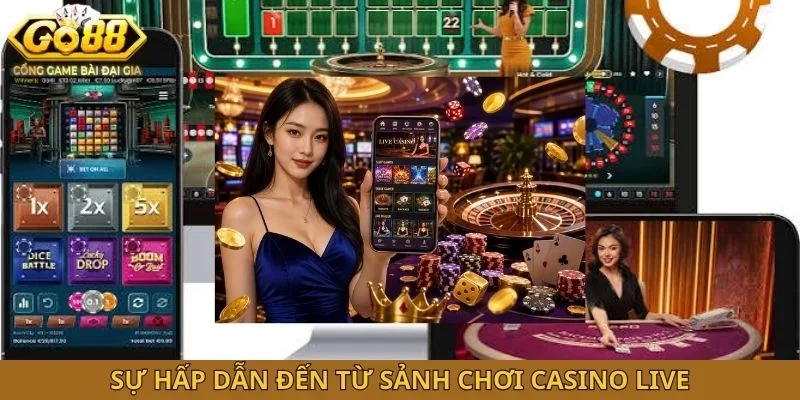Sự hấp dẫn đến từ sảnh chơi casino live