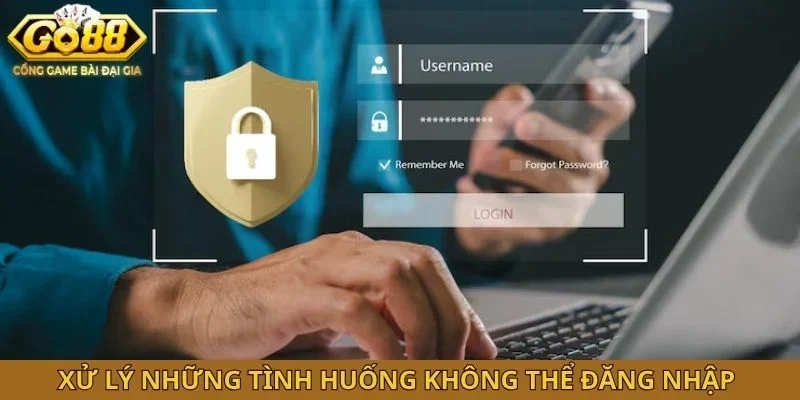 Xử lý những tình huống không thể đăng nhập 
